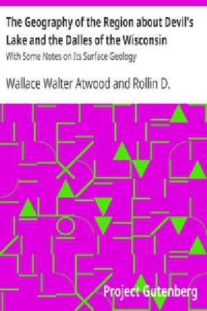 [Gutenberg 38148] • The Geography of the Region about Devil's Lake and the Dalles of the Wisconsin / With Some Notes on Its Surface Geology